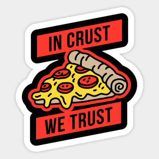 In Crust We Trust Sticker